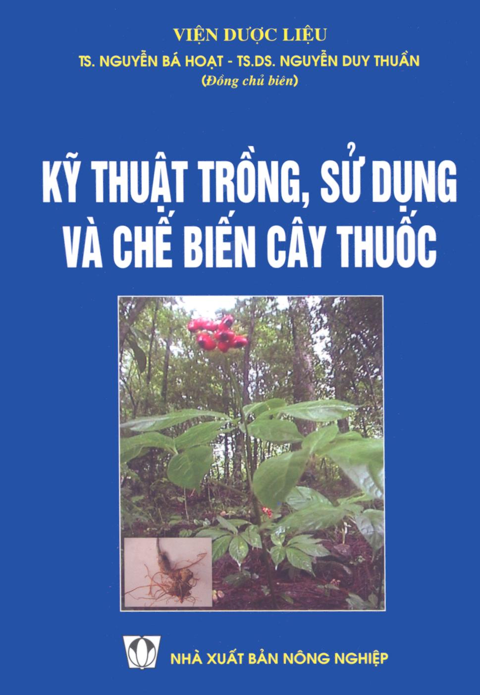 Kỹ thuật trồng, sử dụng và chế biến cây thuốc
